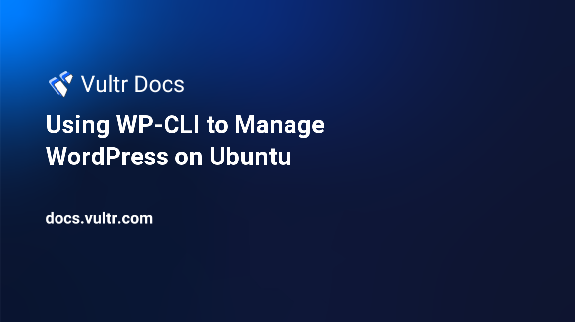 Using WP-CLI to Manage WordPress on Ubuntu header image