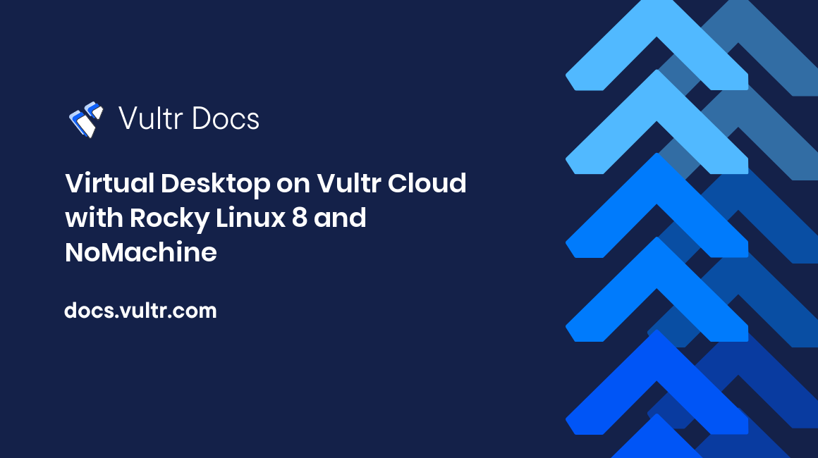 Virtual Desktop on Vultr Cloud with Rocky Linux 8 and NoMachine header image