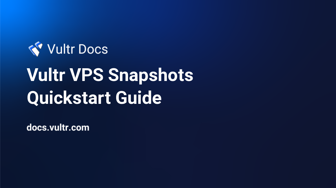 Vultr VPS Snapshots Quickstart Guide header image