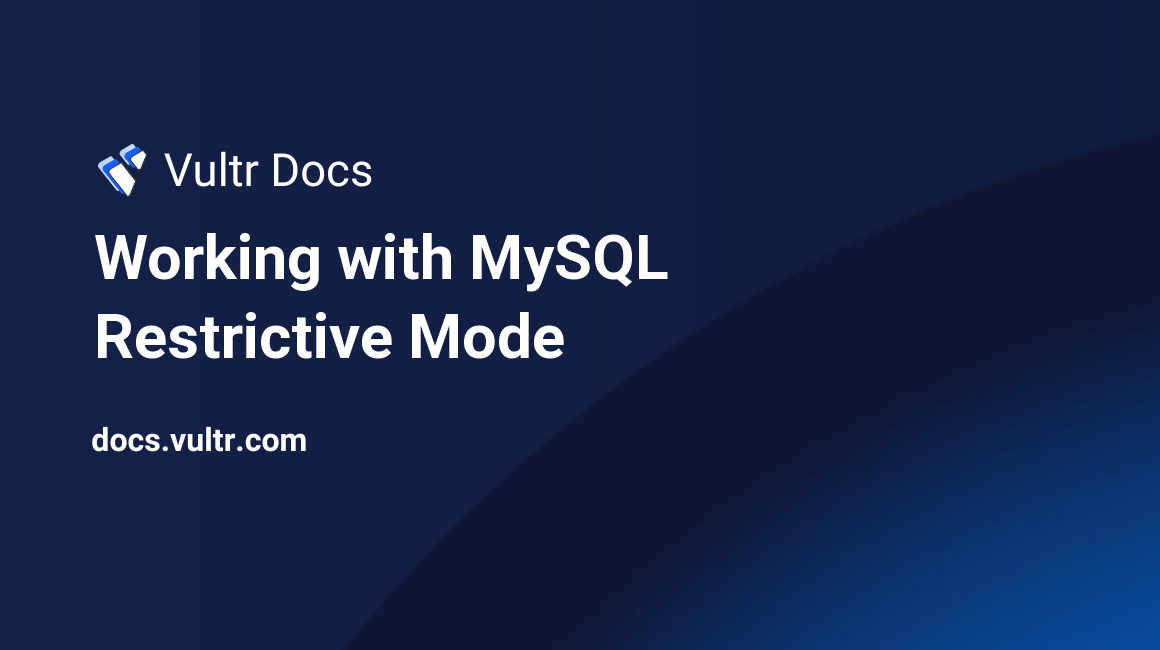 Working with MySQL Restrictive Mode header image