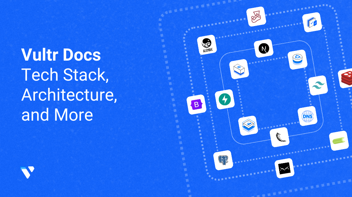 Vultr Docs - Tech Stack, Architecture, and More header image